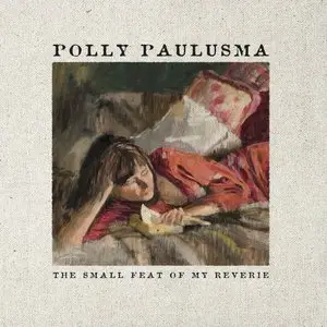 Polly Paulusma - The Small Feat of My Reverie (2014)