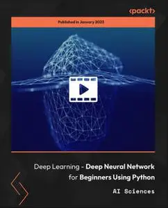 Deep Learning - Deep Neural Network for Beginners Using Python  [Video]