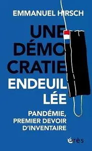 Une démocratie endeuillée : Pandémie, premier devoir d'inventaire - Emmanuel Hirsch