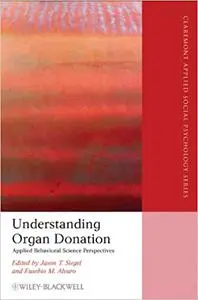 Understanding Organ Donation: Applied Behavioral Science Perspectives