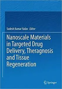 Nanoscale Materials in Targeted Drug Delivery, Theragnosis and Tissue Regeneration [Repost]