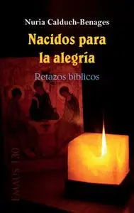 «Nacidos para la alegría. Retazos bíblicos» by Nuria Calduch-Benages