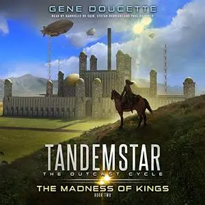 The Madness of Kings: Tandemstar: The Outcast Cycle, Book 2 [Audiobook]