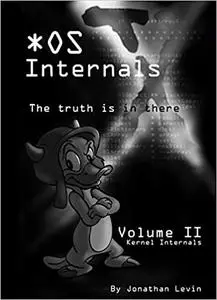 MacOS and iOS Internals, Volume II: Kernel Mode