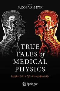 True Tales of Medical Physics: Insights into a Life-Saving Specialty