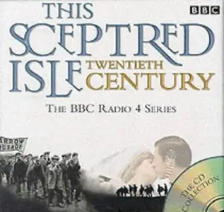 This Sceptred Isle: The Twentieth Century