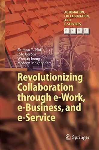 Revolutionizing Collaboration through e-Work, e-Business, and e-Service, v. 2