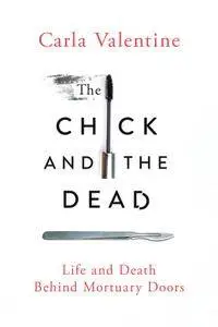 The Chick and the Dead: Life and Death Behind Mortuary Doors