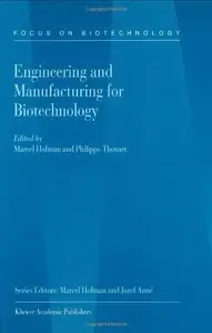 Engineering and Manufacturing for Biotechnology (Focus on Biotechnology) (v. 4) by M. Hofman  
