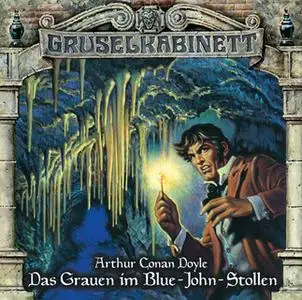 «Gruselkabinett - Folge 73: Das Grauen im Blue-John-Stollen» by Sir Arthur Conan Doyle