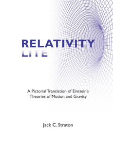 Relativity Lite : A Pictorial Translation of Einstein’s Theories of Motion and Gravity