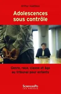 Arthur Vuattoux, "Adolescences sous contrôle"