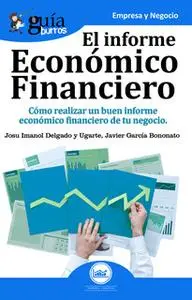 «Guíaburros: El informe económico financiero» by Josu Imanol Delgado y Ugarte,Javier García Bononato