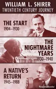 William L. Shirer Twentieth Century Journey: The Start (1904-1930), The Nightmare Years (1930-1940)...