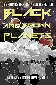 Black and Brown Planets: The Politics of Race in Science Fiction