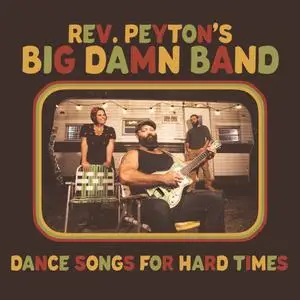 The Reverend Peyton's Big Damn Band - Dance Songs for Hard Times (2021) [Official Digital Download]