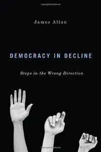 Democracy in Decline: Steps in the Wrong Direction (repost)
