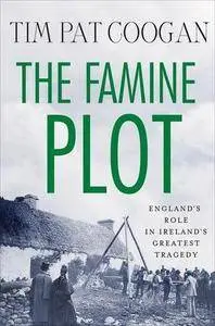 The Famine Plot: England's Role in Ireland's Greatest Tragedy (Repost)