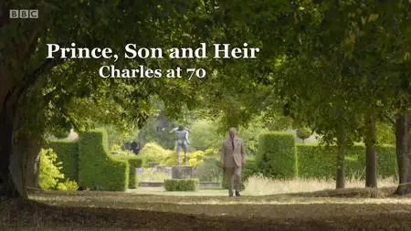 BBC - Prince, Son and Heir: Charles at 70 (2018)