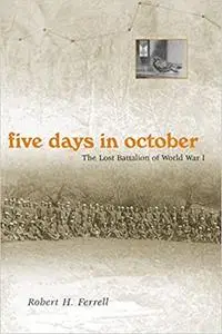 Five Days in October: The Lost Battalion of World War I