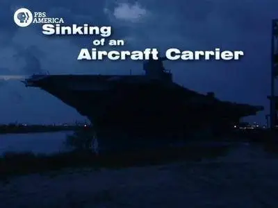 PBS - Sinking of an Aircraft Carrier (2006)