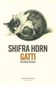 Shifra Horn - Gatti. Una storia damore