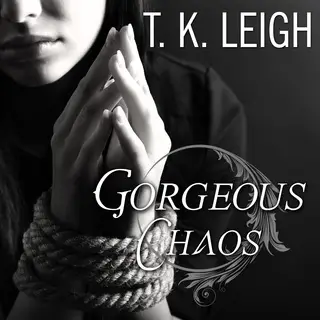 «Gorgeous Chaos» by T.K. Leigh