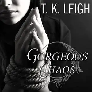 «Gorgeous Chaos» by T.K. Leigh