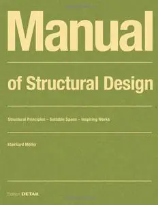 Manual of Structural Design: Structural Principles - Suitable Spans - Inspiring Works