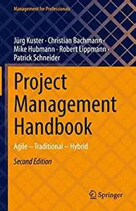 Project Management Handbook: Agile – Traditional – Hybrid (2nd Edition)