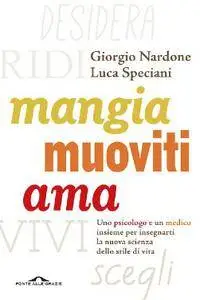 Giorgio Nardone, Luca Speciani, "Mangia, muoviti, ama"