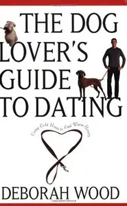 The Dog Lover's Guide to Dating: Using Cold Noses to Find Warm Hearts (repost)