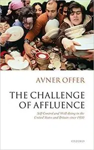 The Challenge of Affluence: Self-Control and Well-Being in the United States and Britain since 1950