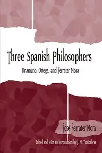 Jose Ferrater Mora, "Three Spanish Philosophers: Unamuno, Ortega, Ferrater Mora"