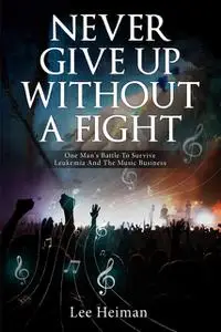 «Never Give Up Without A Fight» by Lee Heiman