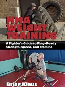 MMA Weight Training - A Fighter's Guide to Ring-Ready Strength, Speed, and Stamina