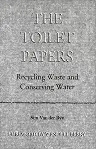 The Toilet Papers: Recycling Waste and Conserving Water
