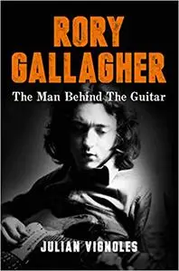 Rory Gallagher: The Man Behind the Guitar