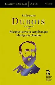 Theodore Dubois - Portrait: Musique Sacree et Symphonique - Musique de Chambre (2015) [3CD Set] {Palazzetto Bru Zane}