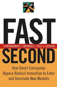 Fast Second: How Smart Companies Bypass Radical Innovation to Enter and Dominate New Markets (repost)