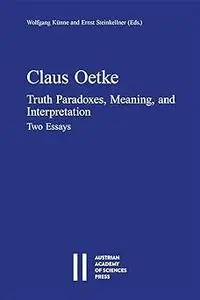 Claus Oetke: Truth Paradoxes, Meaning, and Interpretation, Two Essays