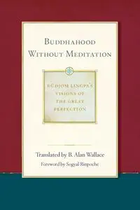 Buddhahood without Meditation (Dudjom Lingpa's Visions of the Great Per)