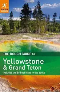 The Rough Guide to Yellowstone & Grand Teton, 2 edition (repost)