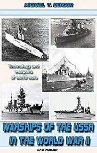 Warships of the USSR in the World War II: Technology and weapons of world wars [Kindle Edition]