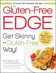 «The Gluten-Free Edge: Get Skinny the Gluten-Free Way!» by Gini Warner,Ross Harris