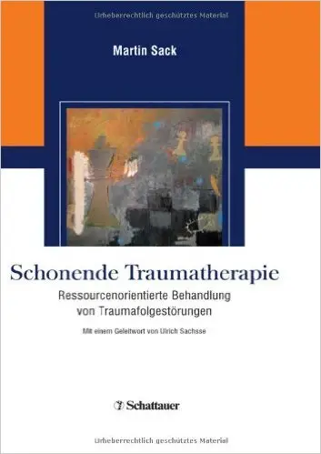 Schonende Traumatherapie: Ressourcenorientierte Behandlung von Traumafolgestörungen
