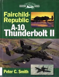 Fairchild-Republic A-10 Thunderbolt II (Crowood Aviation Series) (Repost)