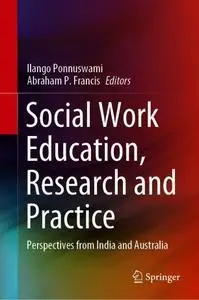 Social Work Education, Research and Practice: Perspectives from India and Australia