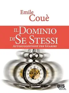 Emile Coue - Il Dominio di Se Stessi