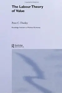 The Labour Theory of Value (Routledge Frontiers of Political Economy) (Repost)